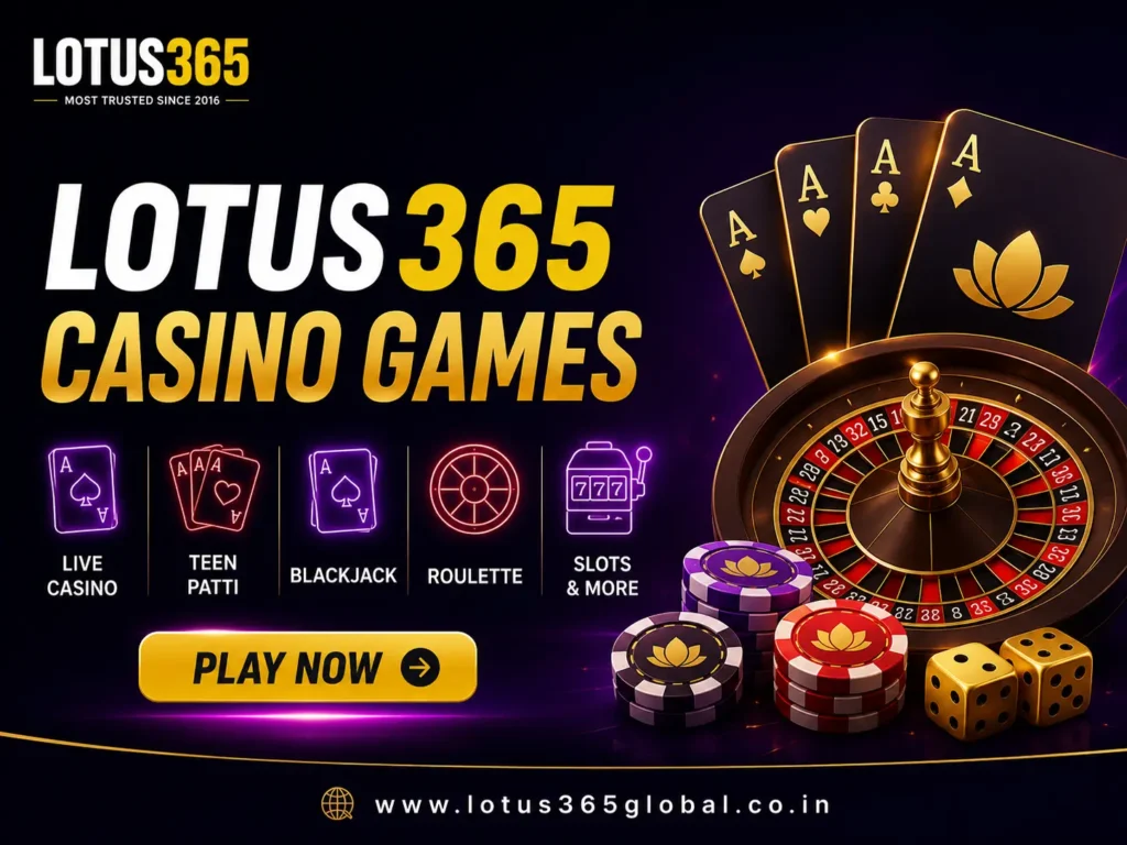 Lotus365 Casino Games – Live Casino, Teen Patti, Blackjack, Roulette & More