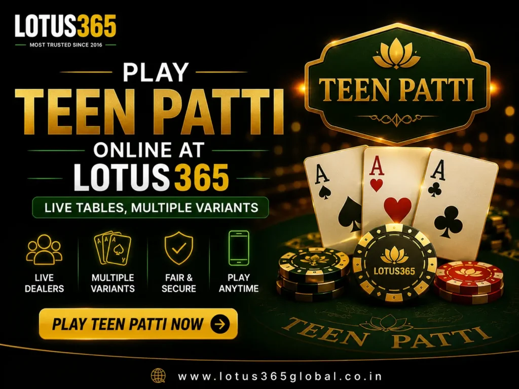 Play Teen Patti Online at Lotus365 — Live Tables, Multiple Variants